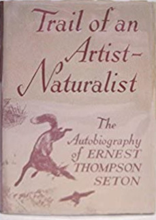 Trail of an Artist-Naturalist: The Autobiography of Ernest Thompson Seton, 1951